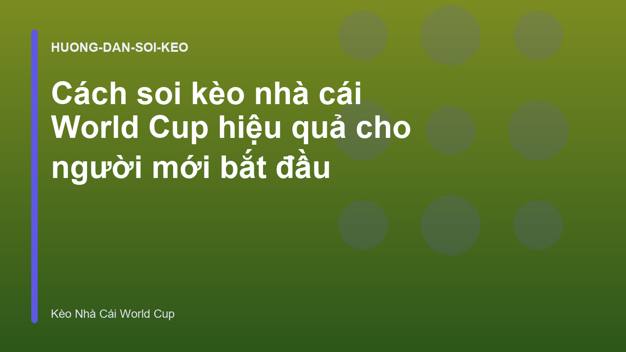 Cách soi kèo nhà cái World Cup hiệu quả cho người mới bắt đầu