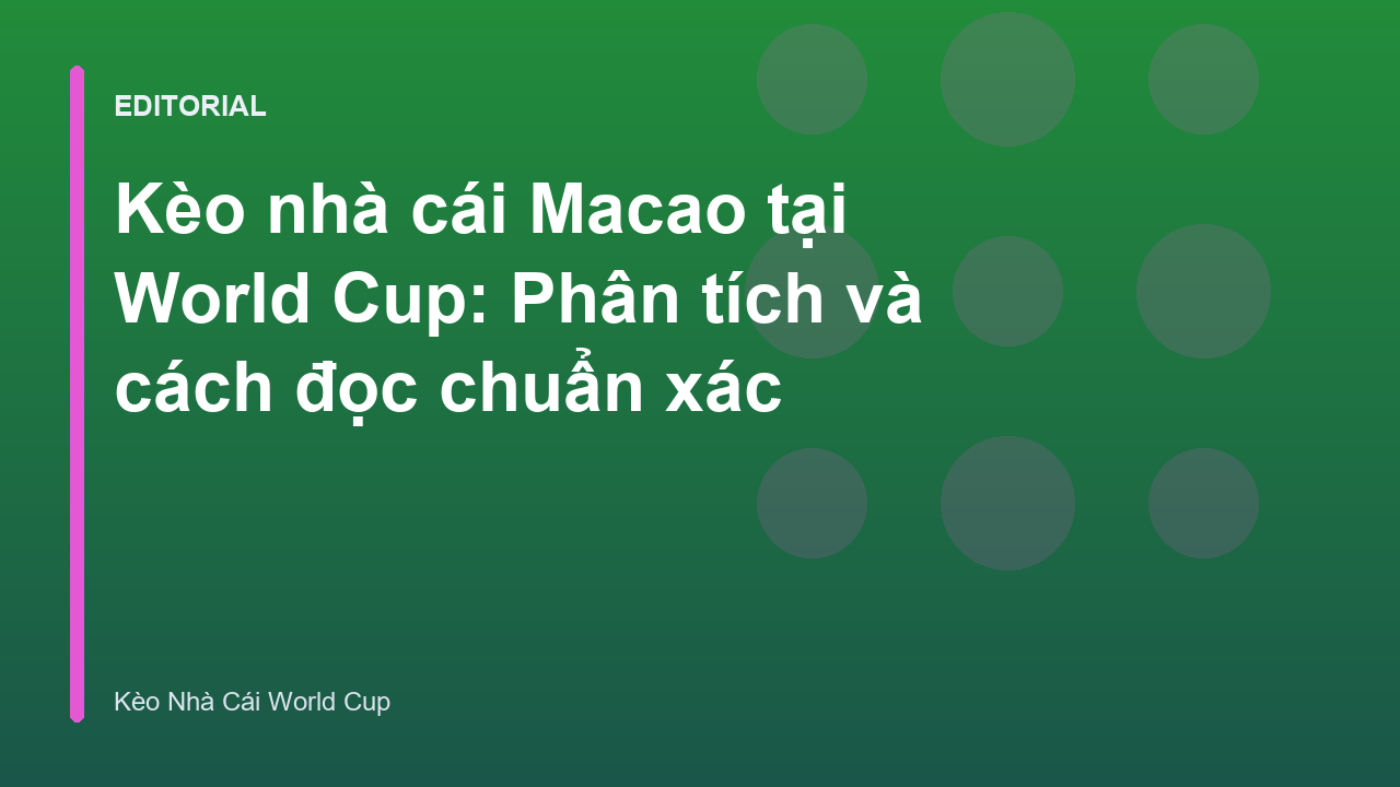 Phân tích kèo nhà cái Macao tại World Cup