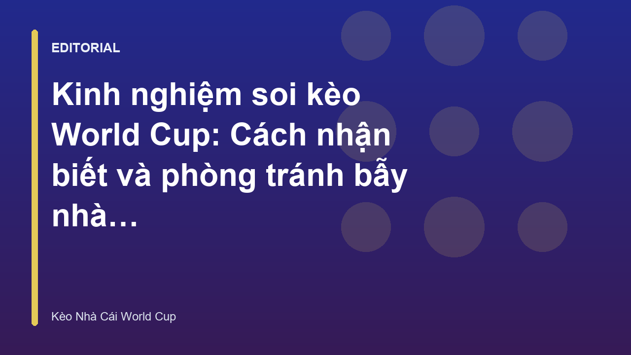 Chuyên gia phân tích kinh nghiệm soi kèo World Cup