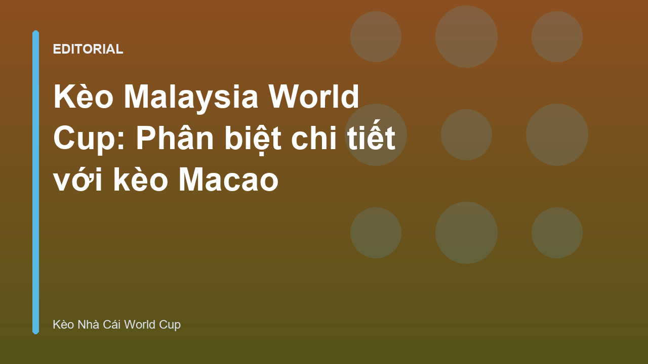 So sánh kèo Malaysia và kèo Macao trong cá cược bóng đá